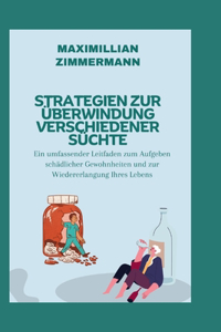 Strategien Zur Überwindung Verschiedener Süchte: Ein umfassender Leitfaden zum Aufgeben schädlicher Gewohnheiten und zur Wiedererlangung Ihres Lebens