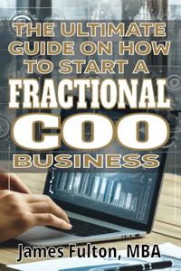 Ultimate Guide on How To Start a Fractional COO Business