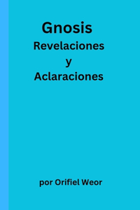 Gnosis Revelaciones y Aclaraciones