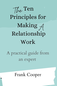 Ten principles for making a relationship work