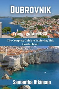 Dubrovnik Travel Guide 2023