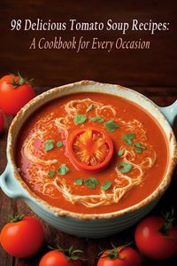 98 Delicious Tomato Soup Recipes