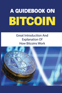 A Guidebook On Bitcoin