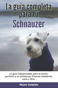 La Guía Completa Para Tu Schnauzer