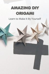 Amazing DIY Origami