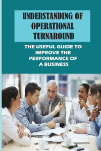 Understanding Of Operational Turnaround