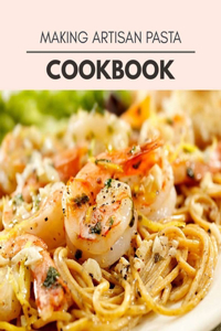 Making Artisan Pasta Cookbook
