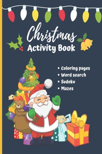 Christmas Activity Book: Coloring pages, Word search, Mazes, Sudoku - Fun and Educational Children Activity Book - Kids Christmas Gift