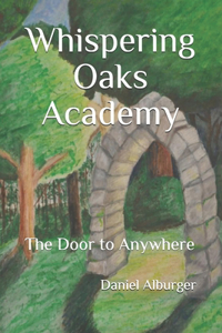 Whispering Oaks Academy: The Door to Anywhere