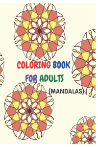 Coloring Book for Adults ( Mandalas): 60 Mandalas Relaxing Coloring Book for Adults Relaxation with Easy and Fun Stress Relieving Mandala Coloring Pages for activity