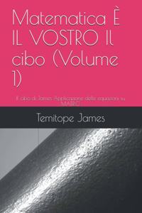 Matematica È IL VOSTRO Il cibo (Volume 1)