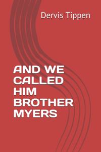 And We Called Him Brother Myers