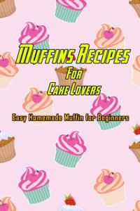 Muffins Recipes For Cake Lovers