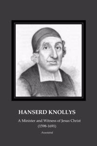 Hanserd Knollys A Minister and Witness of Jesus Christ (1598-1691)