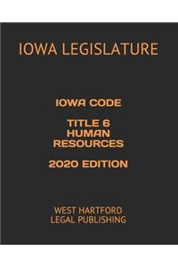 Iowa Code Title 6 Human Services 2020 Edition