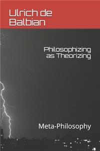 Philosophizing as Theorizing