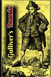 Gulliver's Travels By Jonathan Swift (Annotated & Illustrated) Classic Unabridged Edition