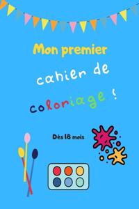 Mon premier cahier de coloriage Dès 18 mois