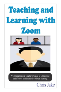 Teaching and Learning with Zoom