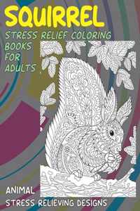 Stress Relief Coloring Books for Adults - Animal - Stress Relieving Designs - Squirrel