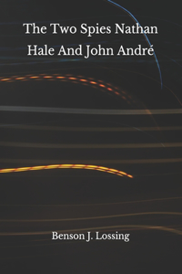 The Two Spies Nathan Hale And John André