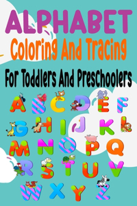 Alphabet Coloring And Tracing For Toddlers And Preschoolers