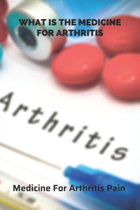 What Is The Medicine For Arthritis