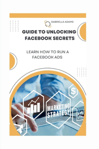 Guide to Unlocking Facebook Secrets