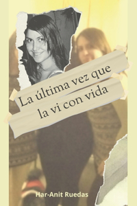 La última vez que la vi con vida