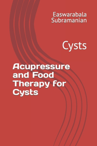 Acupressure and Food Therapy for Cysts
