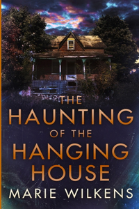Haunting of the Hanging House