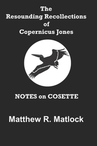 Resounding Recollections of Copernicus Jones: Notes on Cosette