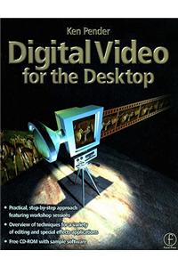 Digital Video for the Desktop