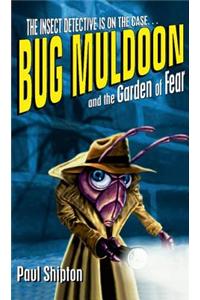 Bug Muldoon and the Garden of Fear