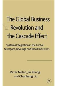 Global Business Revolution and the Cascade Effect: Systems Integration in the Global Aerospace, Beverage and Retail Industries