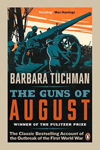 The Guns of August: The Classic Bestselling Account of the Outbreak of the First World War [Paperback] Barbara Tuchman