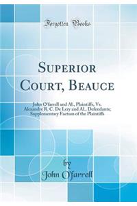 Superior Court, Beauce: John O'Farrell and Al., Plaintiffs, vs. Alexandre R. C. de Lery and Al., Defendants; Supplementary Factum of the Plaintiffs (Classic Reprint)