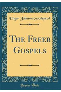The Freer Gospels (Classic Reprint)