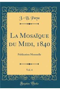 La Mosaï¿½que Du MIDI, 1840, Vol. 4: Publication Mensuelle (Classic Reprint)