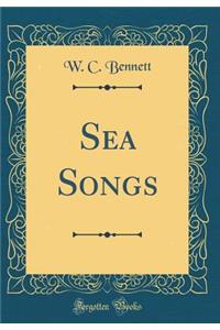 Sea Songs (Classic Reprint)