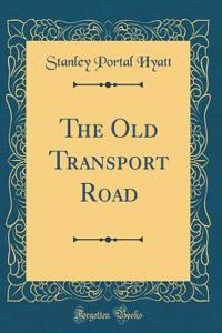 The Old Transport Road (Classic Reprint)