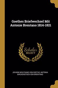 Goethes Briefwechsel Mit Antonie Brentano 1814-1821