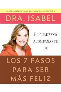 El Cuaderno Acompañante de Los 7 Pasos Para Ser Más Feliz / Companion Workbook to the Seven Steps to a Happier Life