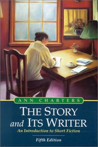 The Story and Its Writer: An Introduction to Short Fiction