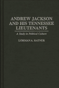 Andrew Jackson and His Tennessee Lieutenants