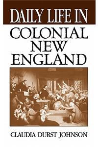Daily Life in Colonial New England