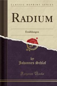 Radium: ErzÃ¤hlungen (Classic Reprint)