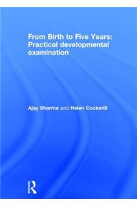 From Birth to Five Years: Practical Developmental Examination