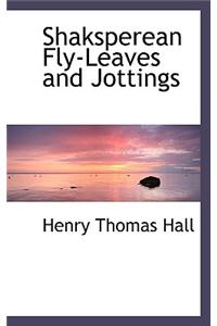 Shaksperean Fly-Leaves and Jottings