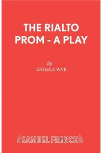 Rialto Prom - A Play